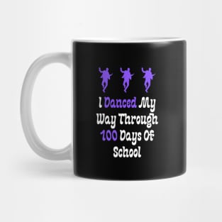 I Danced My Way Through 100 Days Of School Mug